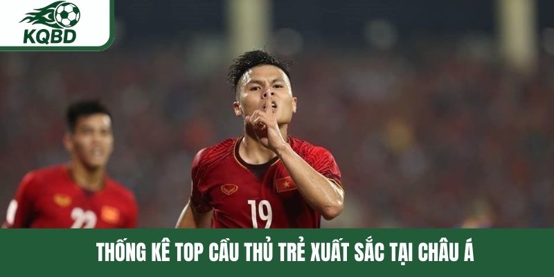 Thống kê top cầu thủ trẻ xuất sắc tại châu Á