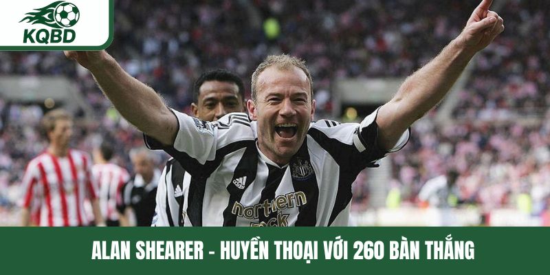 Alan shearer - Chân sút huyền thoại lịch sử ngoại hạng Anh