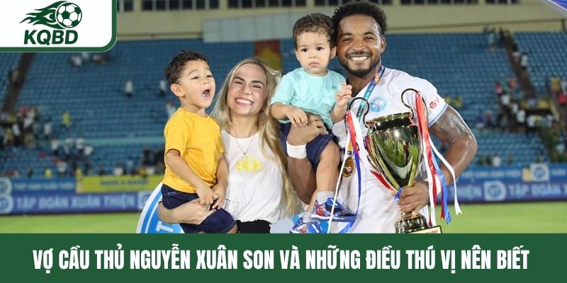 Vợ cầu thủ Nguyễn Xuân Son