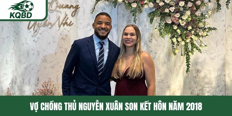 Vợ chồng thủ Nguyễn Xuân Son kết hôn năm 2018 