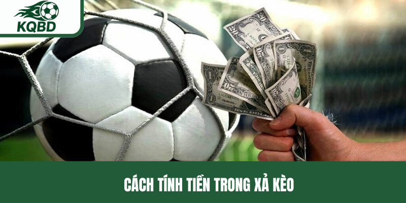Nắm rõ về cách tính tiền xả kèo bóng